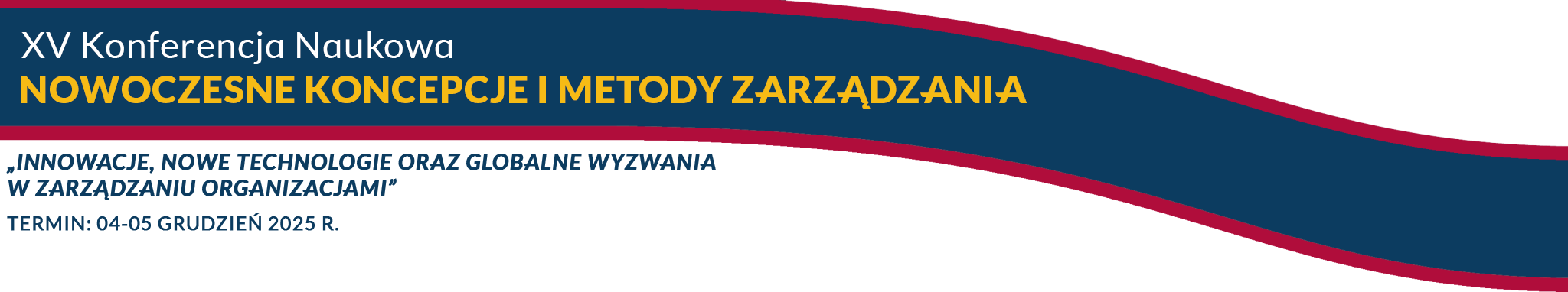 XV Międzynarodowa Konferencja Naukowa pt.: Nowoczesne koncepcje i metody zarządzania.  Innowacje, nowe technologie  oraz globalne wyzwania w zarządzaniu organizacjami